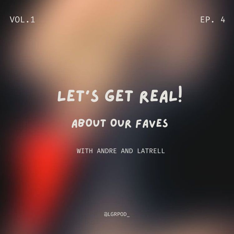 cover art for Let's Get Real! About Our Faves