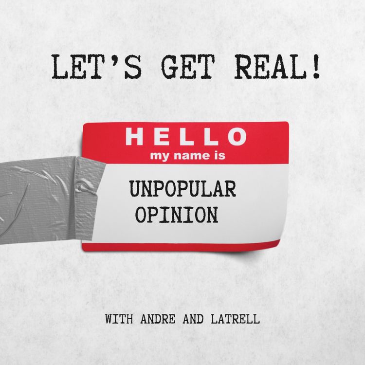 cover art for Let's Get Real! About Unpopular Opinions