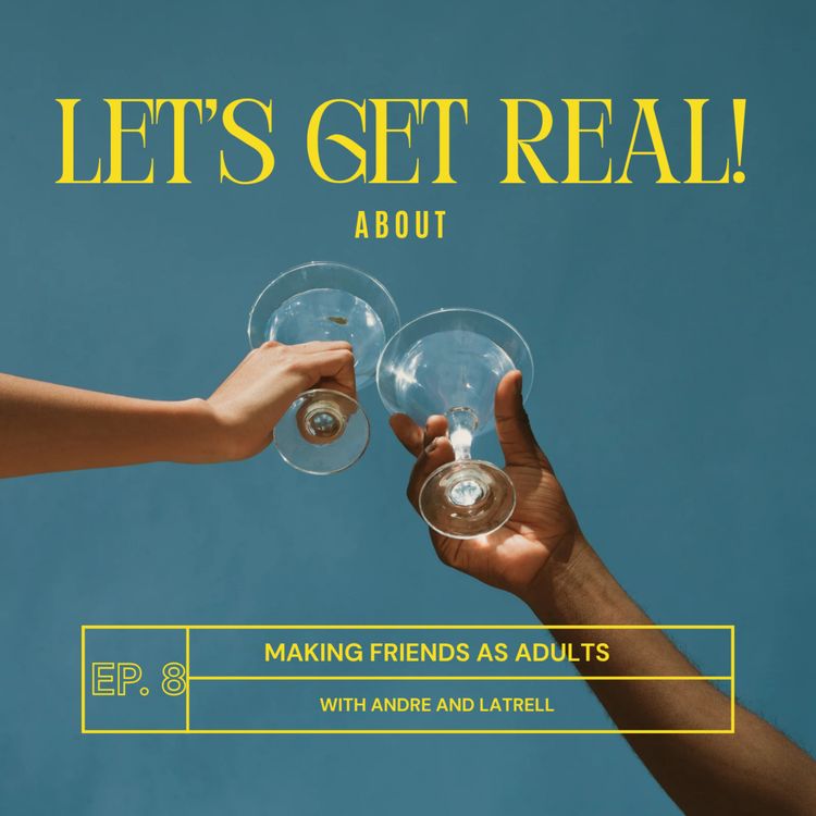 cover art for Let's Get Real! About Making Friends As Adults