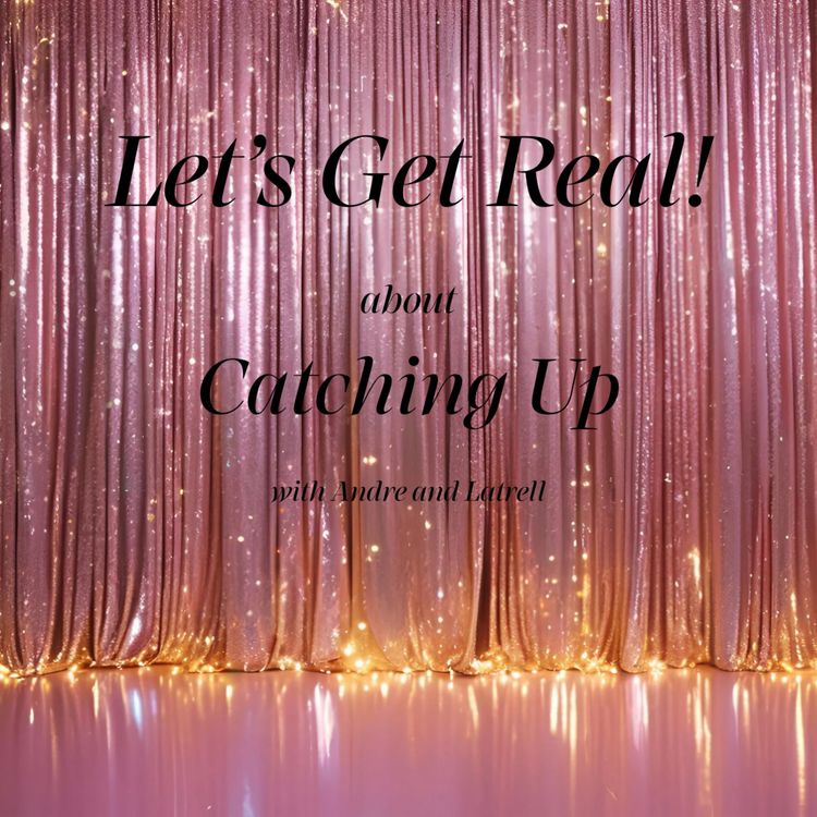 cover art for Let's Get Real! about Catching Up