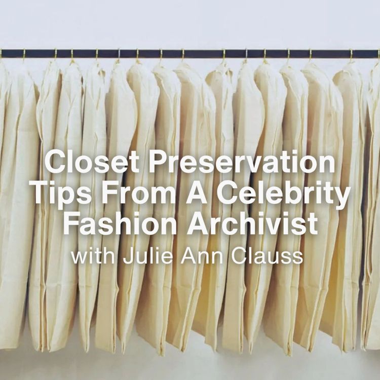 cover art for [FROM THE ARCHIVES] Closet Preservation Tips From A Celebrity Fashion Archivist