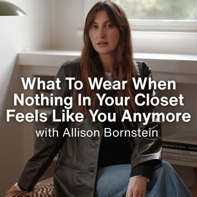 cover art for [FROM THE ARCHIVES] What To Wear When Nothing In Your Closet Feels Like You Anymore