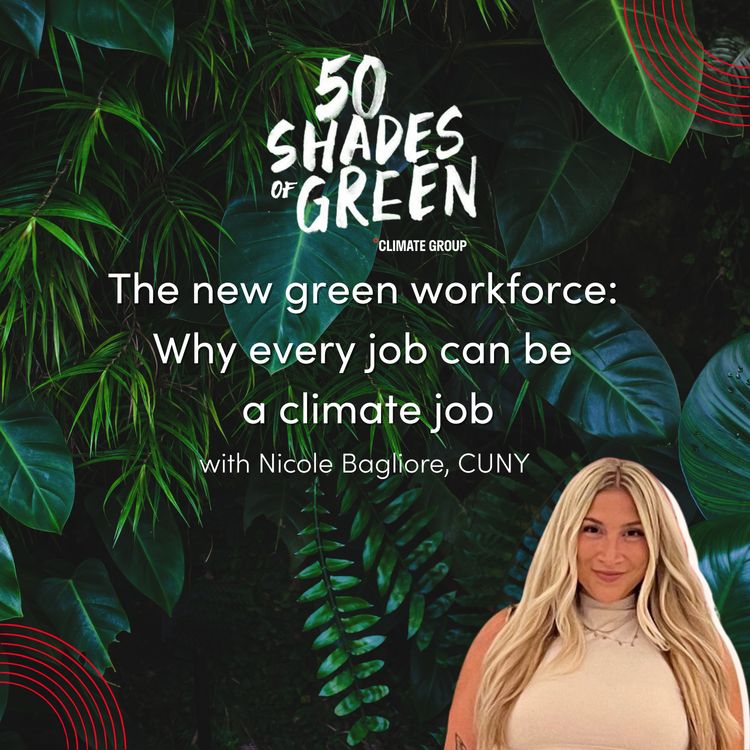 cover art for The new green workforce: Why every job can be a climate job - CUNY, Nicole Bagliore