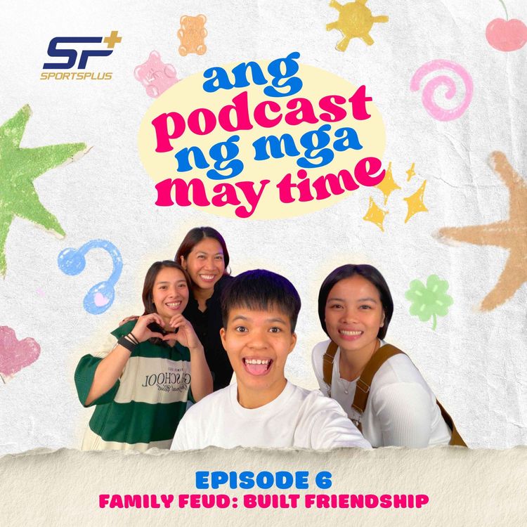 cover art for Ep 6 Family Feud: Built Friendship with Rhea Villarete and Lorie Bernardo
