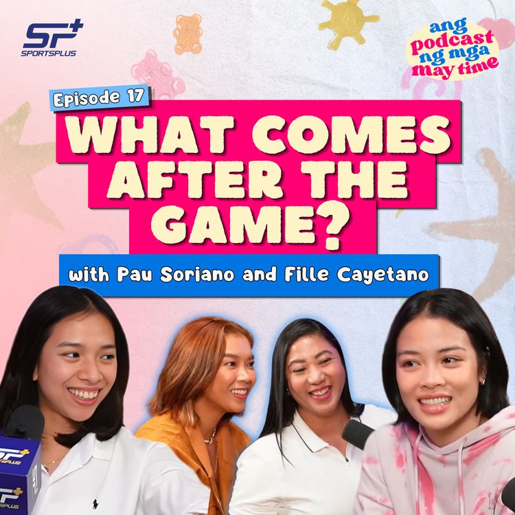 cover art for Ep 17 What Comes After the Game? with Pau Soriano and Fille Cayetano