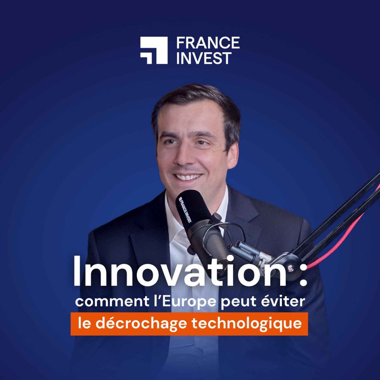 cover art for Innovation : comment l'Europe peut-elle éviter le décrochage technologique ?