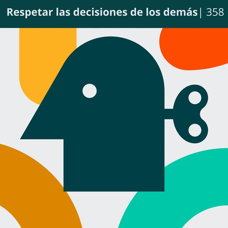 cover art for Respetar las decisiones de los demás | 358