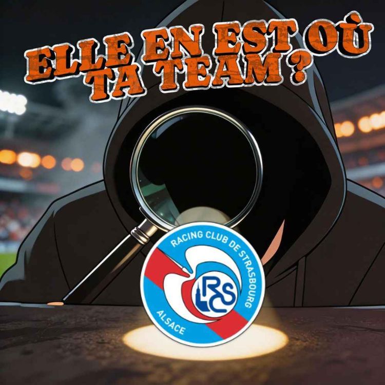 cover art for ELLE EN EST OÙ TA TEAM ? Le RC Strasbourg (Avec Frédéric de Planète Racing)