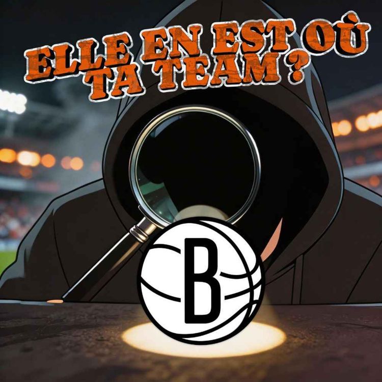 cover art for ELLE EN EST OÙ TA TEAM ? Brooklyn Nets (Avec Baptiste de NetsFranceMedia)