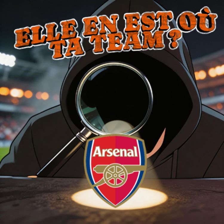cover art for ELLE EN EST OÙ TA TEAM ? Arsenal (Avec French AFC)