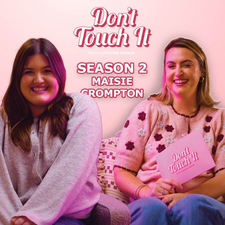 cover art for S2 Ep5: The Secret Behind Influencing And Growing On Social Media – Don’t Touch It | Maisie Crompton