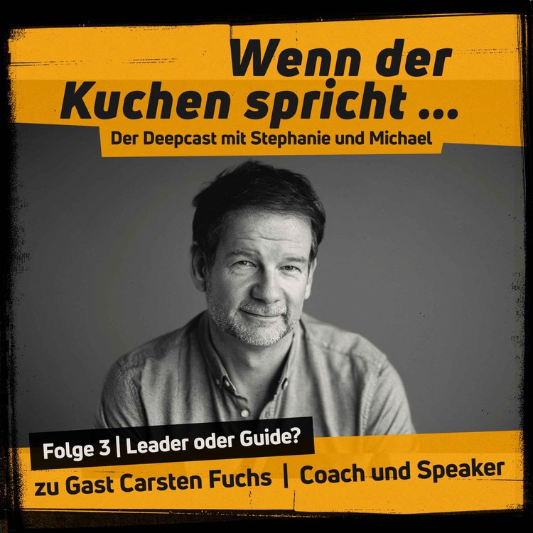 cover art for Wenn der Kuchen spricht – Folge 3 | Leader oder Guide?
