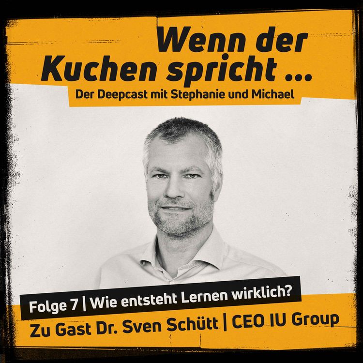 cover art for Wenn der Kuchen spricht Folge 7 | Lernen beginnt nicht im Seminarraum
