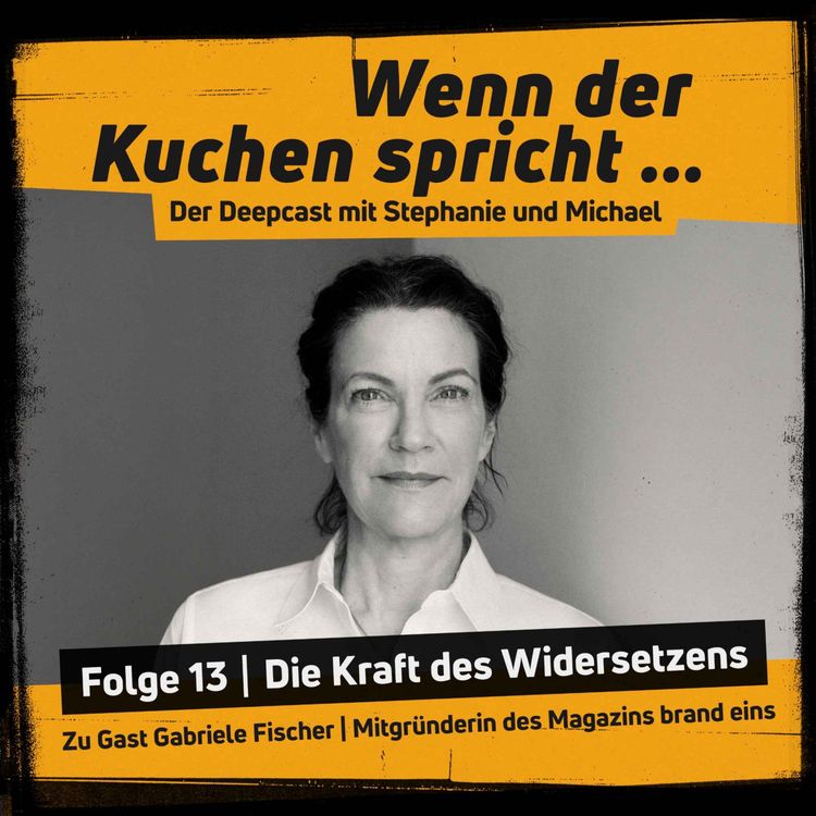 cover art for Wenn der Kuchen spricht Folge 13 | Die Kraft des Widersetzens