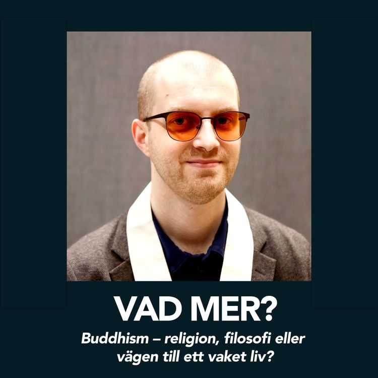 cover art for Buddhism – religion, filosofi eller vägen till ett vaket liv? - Prasadacarin
