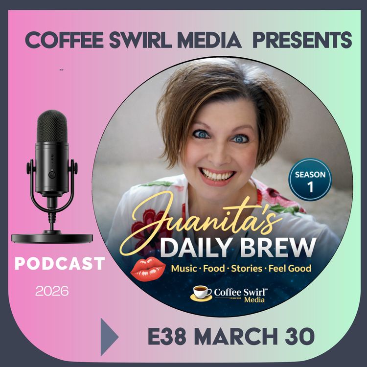 cover art for S1 E38 Juanita’s Daily Brew–Music, Food, Stories, Feel Good