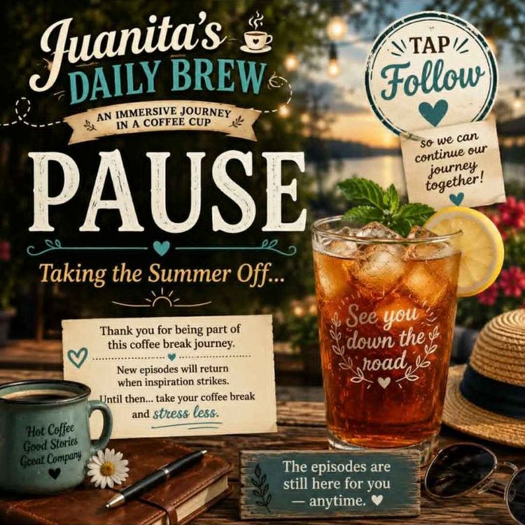 cover art for Juanita’s Daily Brew: A Summer Pause – Thank You for 75+ Coffee Breaks (June 5, 2026)