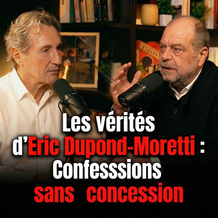 cover art for Les vérités d'Eric Dupond-Moretti : Ses confession sans concession. 