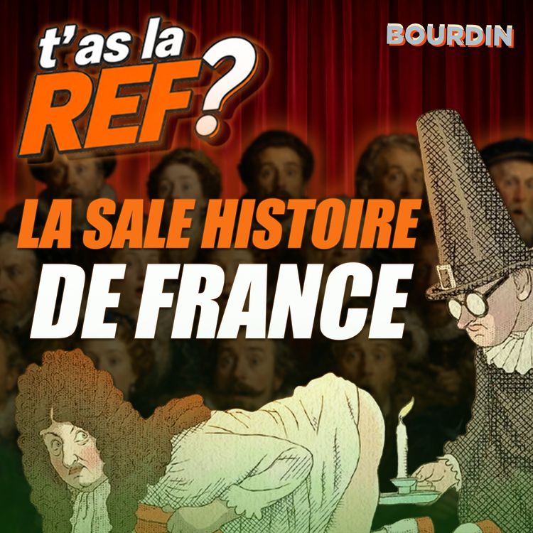 cover art for "Les odeurs à Versailles en été, c'était effroyable." On vous raconte la sale Histoire de France