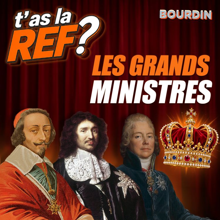 cover art for Richelieu, Colbert, Talleyrand : qui sont les grands ministres qui ont fait la France ?