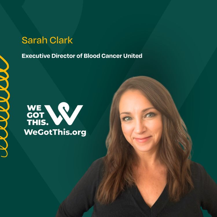cover art for Blood Cancer Support, Financial Help & Patient Resources with Sarah Clark of Blood Cancer United