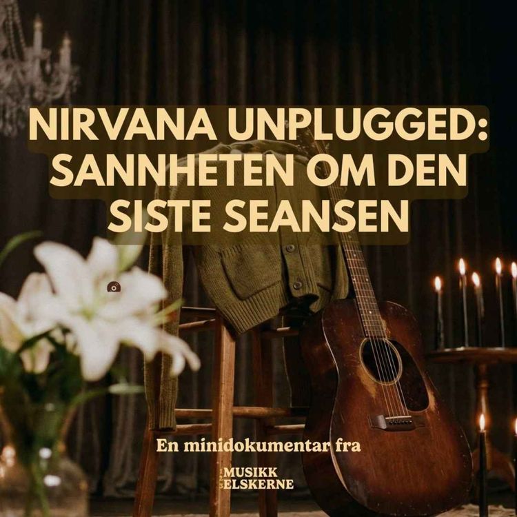 cover art for Nirvana Unplugged: Sannheten om den siste seansen - en minidokumentar