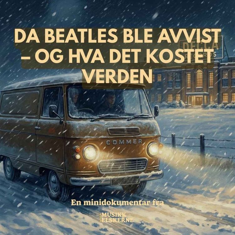 cover art for Da Beatles ble avvist – og hva det kostet verden - en minidokumentar