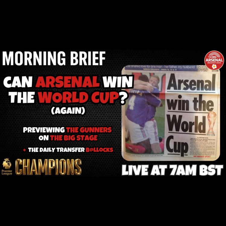 cover art for CAN ARSENAL WIN THE WORLD CUP (AGAIN)? — PREVIEWING OUR GUNNERS ON THE BIG STAGE 🚨🏆⚽