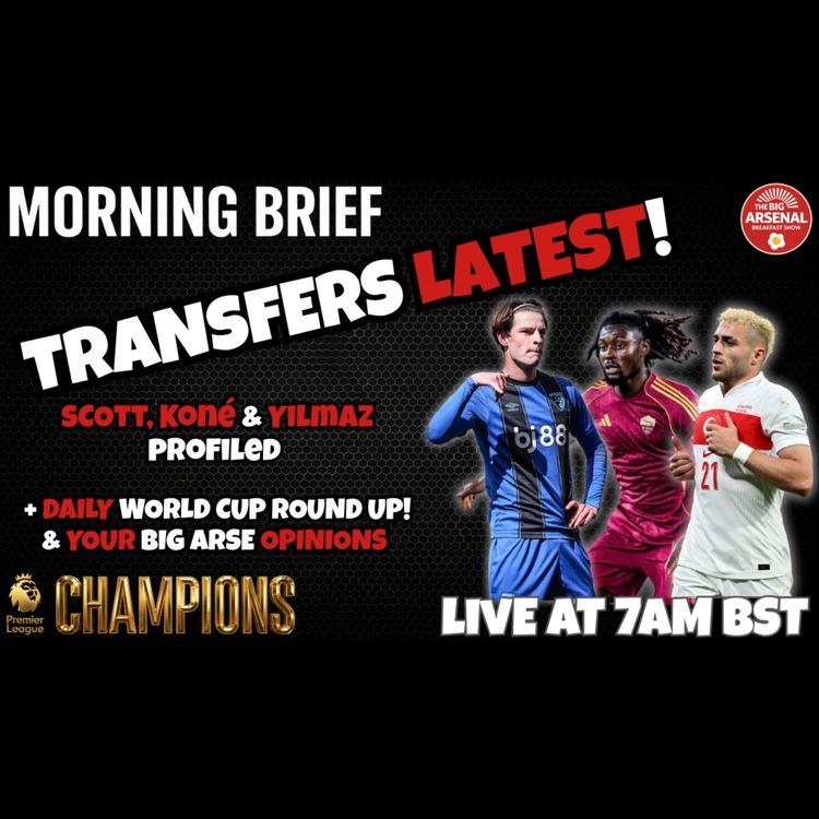 cover art for TRANSFERS LATEST - Scott, Kone & Yilmaz + World Cup Daily Round Up! 🚨🏆⚽