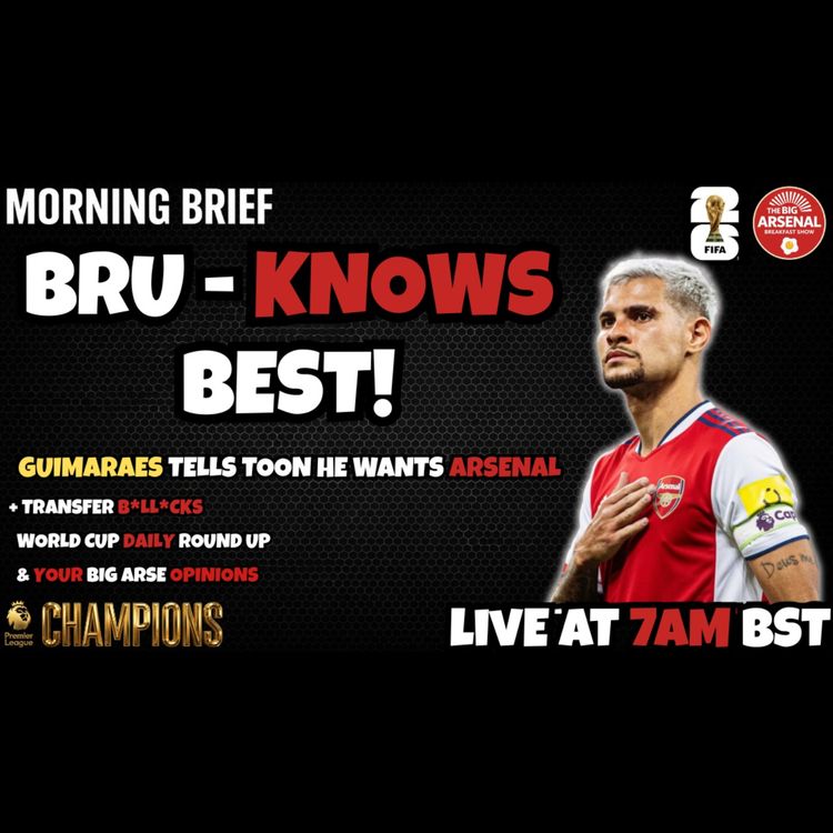 cover art for 🎬 BRU-KNOWS BEST - Guimaraes Tells Toon He Wants Arsenal! 🇧🇷💣