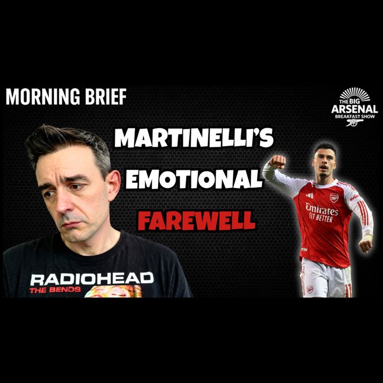 cover art for MARTINELLI’S EMOTIONAL FAREWELL 🇧🇷💔 + Reasons To Be Optimistic About The Season 💥🔴