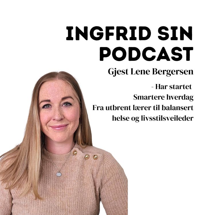 cover art for Episode 14 - Gjest Lene gikk fra utbrent lærer til balansert helse og livsstilsveileder