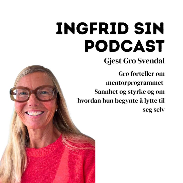 cover art for 24. - Gjest Gro forteller om mentorprogrammet Sannhet og styrke og om hvordan hun begynte å lytte til seg selv