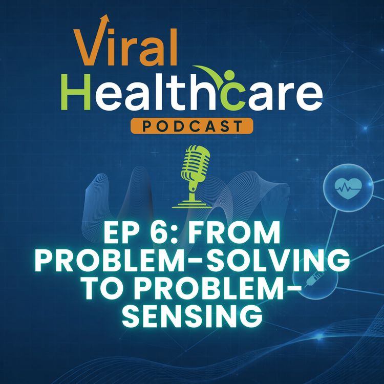 cover art for Ep. 6: Why Healthcare Keeps Solving the Wrong Problems