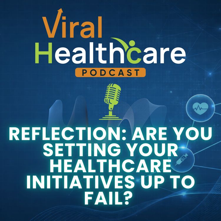 cover art for Reflection: Are You Setting Your Healthcare Initiatives Up to Fail?