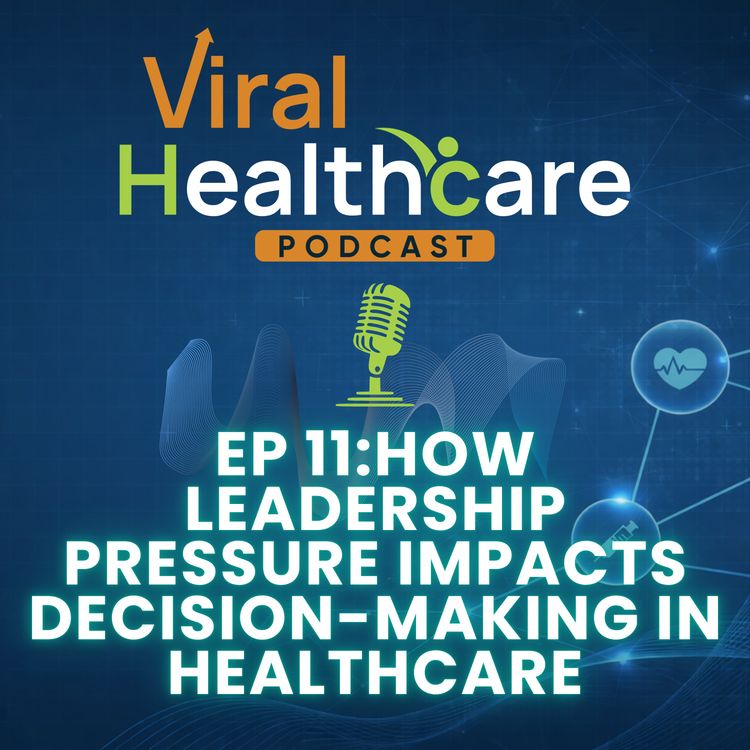 cover art for Ep 11: How Leadership Pressure Impacts Decision-Making in Healthcare (Innovation, Risk & Strategy)