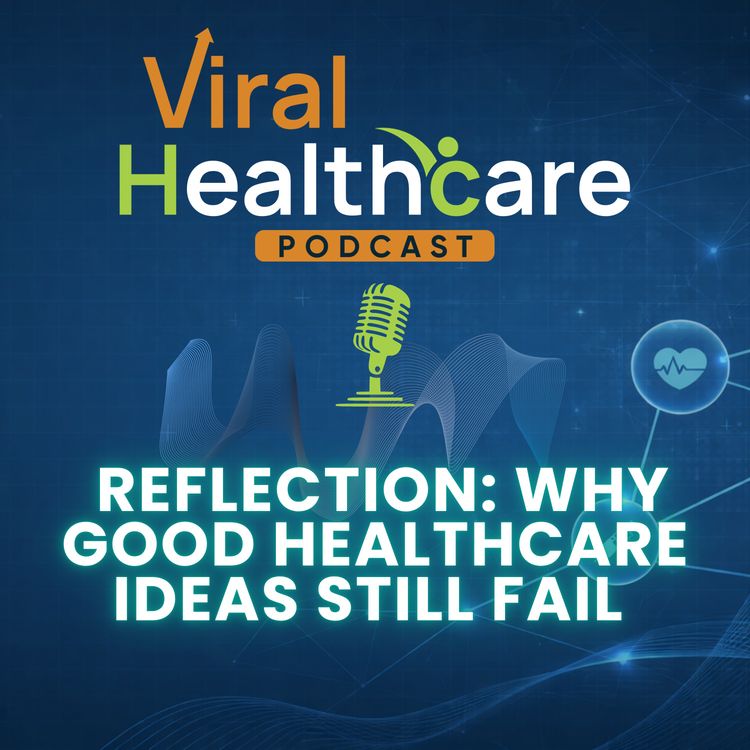 cover art for Reflection: Why Good Healthcare Ideas Still Fail