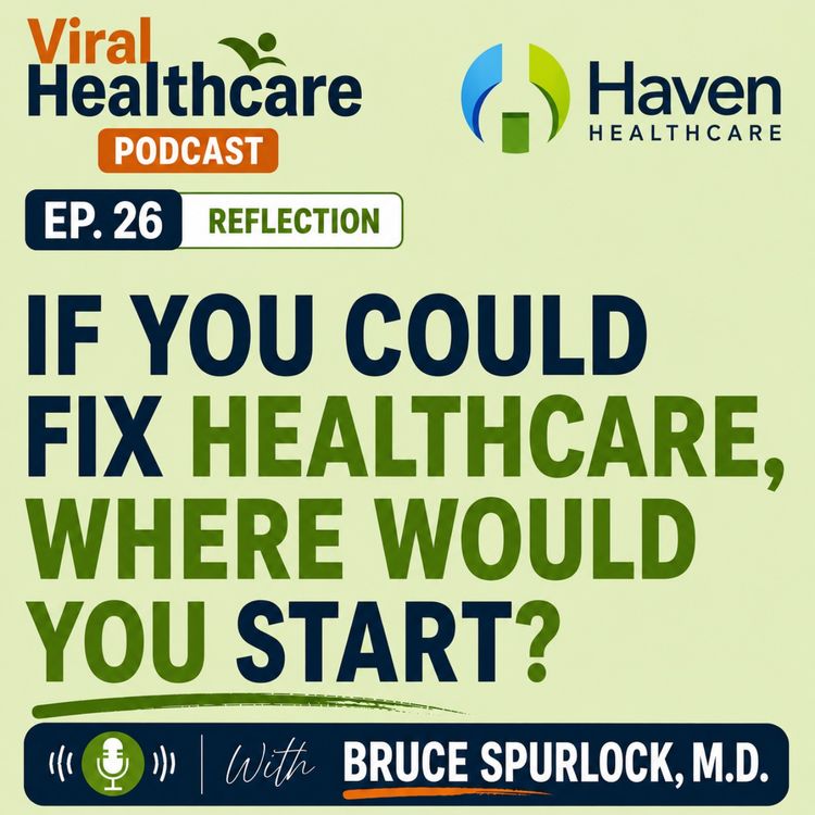 cover art for Ep. 26 Reflection: If You Had the Resources to Fix Healthcare, Where Would You Start?
