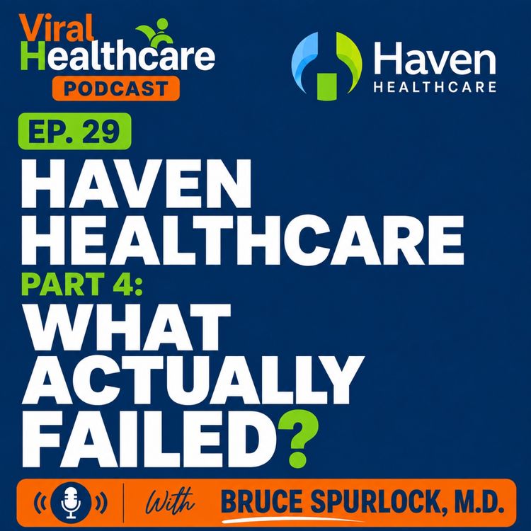 cover art for Ep. 29: Haven Healthcare Part 4 — What Actually Failed? 