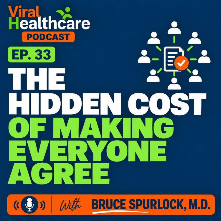 cover art for Ep. 33: The Hidden Cost of Making Everyone Agree 