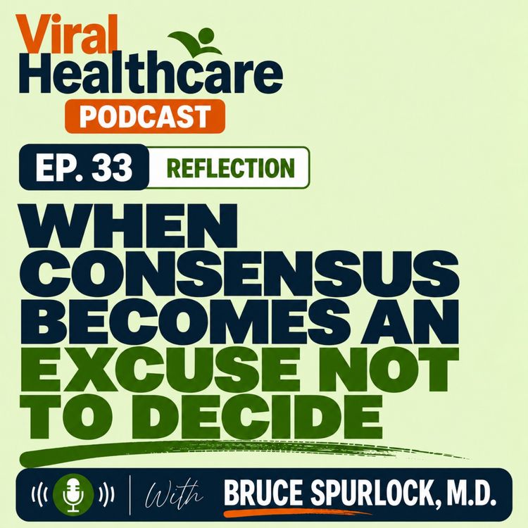 cover art for Ep. 33 Reflection: When Consensus Becomes an Excuse Not to Decide 
