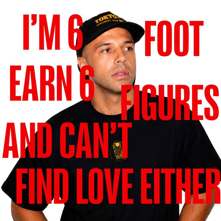 cover art for I’m 6 Foot, Earn Six Figures and Can’t Find Love Either