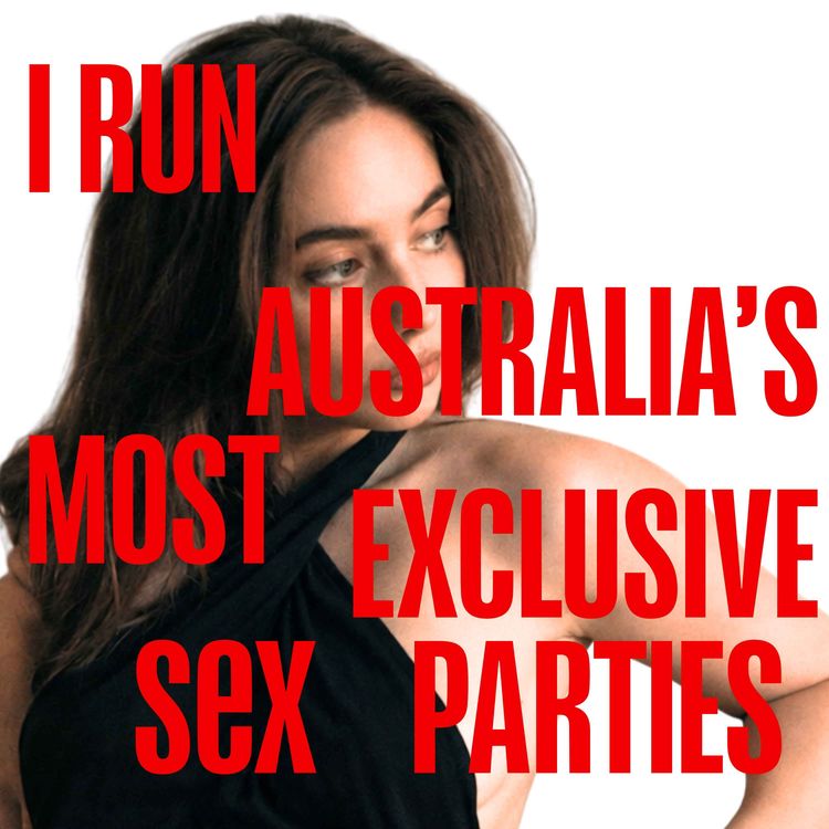 cover art for I Run Australia’s Most Exclusive Sex Parties