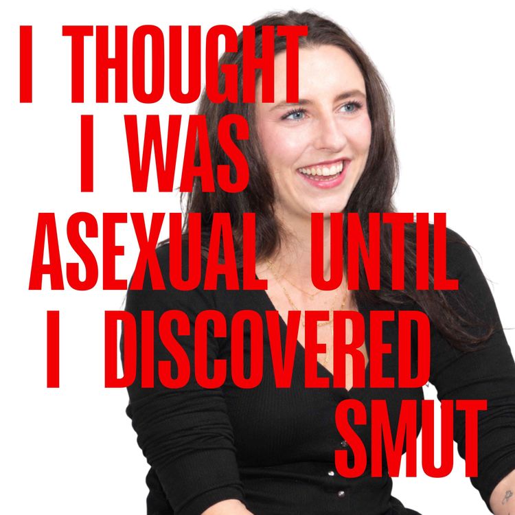 cover art for I Thought I Was Asexual Until I Discovered Smut