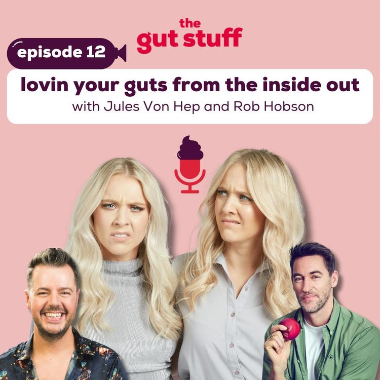 cover art for Lovin' Your Guts From The Inside Out with Jules Von Hep and Rob Hobson