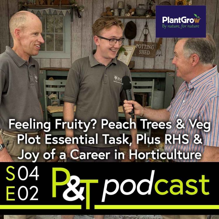 cover art for Feeling Fruity, Peach Trees & Veg Plot Essential Task, Plus RHS & Joy of a Career in Horticulture!