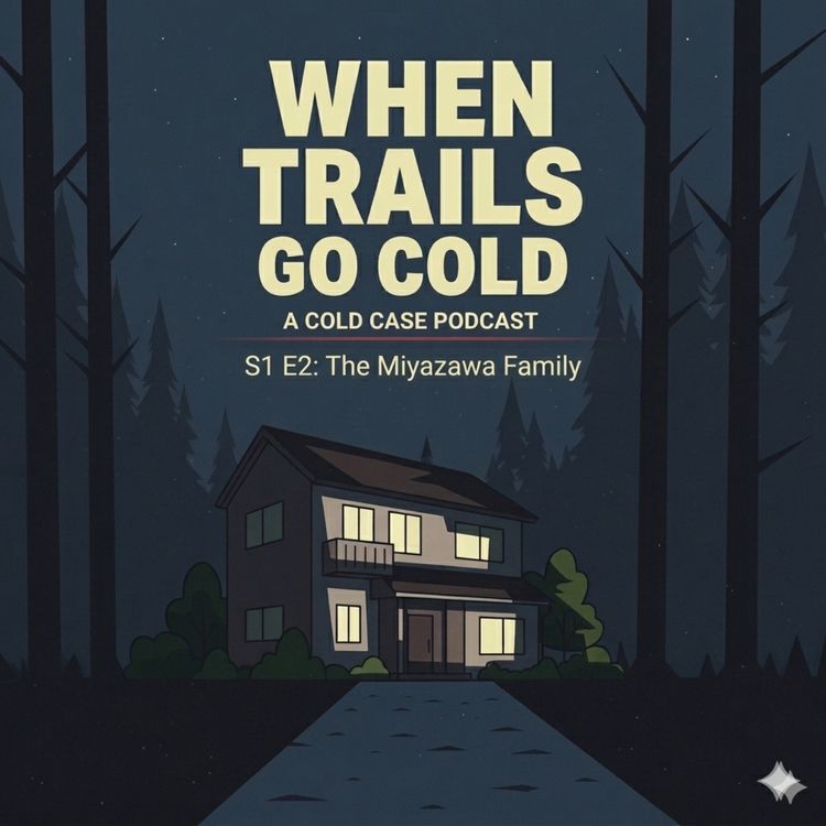 cover art for When Trails Go Cold | S1E2 | The Miyazawa Family