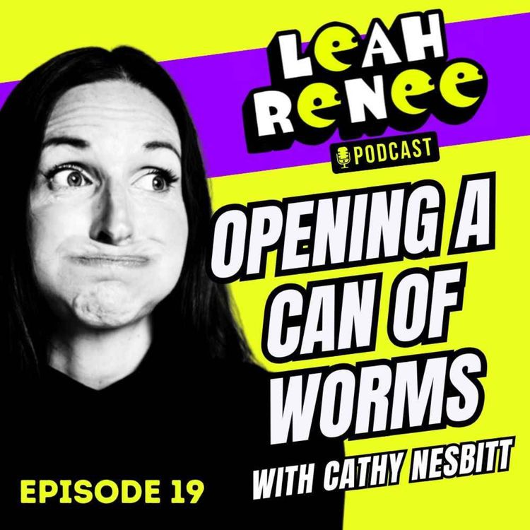 cover art for 🪱 Opening a Can of Worms Leah Renee Podcast Episode 19 🪱 