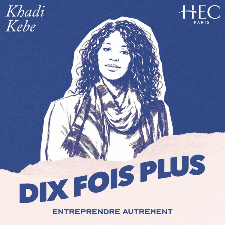 cover art for #1 - Khadi : “Chez les femmes, entreprendre est souvent inné”