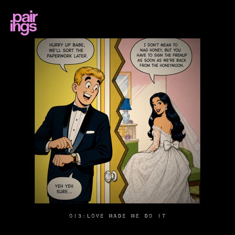 cover art for 013: Love Made Me Do It